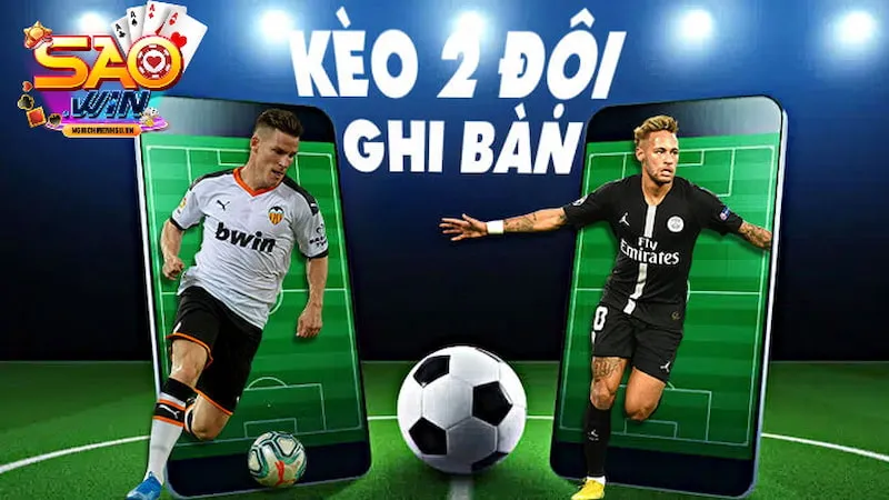 kèo 2 đội ghi bàn kinh nghiệm